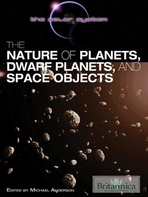 cover image of The Nature of Planets, Dwarf Planets, and Space Objects
